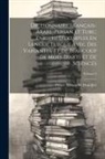 Prince Alexandre Handjéri - Dictionnaire Français-Arabe-Persan Et Turc, Enrichi D'exemples En Langue Turque Avec Des Variantes, Et De Beaucoup De Mots D'arts Et De Sciences; Volu