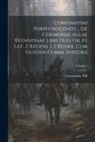 Emp Constantine VII (Porphyrogenitus - Constantini Porphyrogeniti ... De Cerimoniis Aulae Byzantinae Libri Duo, Gr. Et Lat., E Recens. I. I. Reiskii, Cum Eiusdem Comm. Integris; Volume 1