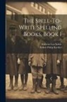 Robert Philip Koehler, Ambrose Leo Suhrie - The Spell-To-Write Spelling Books, Book 1