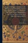 Richard Simon - Bibliotheque Critique, Ou Recueil De Diverses Pieces Critiques, Dont La Plupart Ne Sont Point Imprimées, Ou Ne Se Trouvent Que Très-Difficilement; Vol
