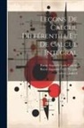 Baron Augustin Louis Cauchy, Lorenz Lindelöf, Baron Augustin Louis Moigno - Leçons De Calcul Différentiel Et De Calcul Intégral