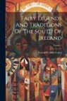 Thomas Crofton Croker - Fairy Legends And Traditions Of The South Of Ireland; Volume 1