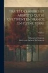 Duhamel Du Monceau (M, Henri-Louis Duhamel Du Monceau - Traité Des Arbres Et Arbustes Qui Se Cultivent En France En Pleine Terre; Volume 2