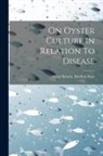 Great Britain Medical Dept - On Oyster Culture In Relation To Disease
