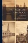 Josephine Tozier - The Travelers' Handbook: A Manual for Transatlantic Tourists