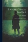 Abele De Blasio - La Mala Vita a Napoli: Ricerche Di Sociologia Criminale