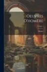 Homer - Oeuvres D'homère; Volume 1