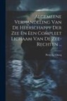 Pieter Le Clercq - Algemeene Verhandeling Van De Heerschappy Der Zee En Een Compleet Lichaam Van De Zee-rechten