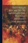 Anonymous - Historique Résumé Du 78E (Soixante-Dix-Huiteme) Régiment D'infanterie