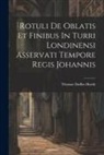 Thomas Duffus Hardy - Rotuli De Oblatis Et Finibus In Turri Londinensi Asservati Tempore Regis Johannis