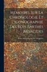 Henri Adrien Prévost De Longpérier - Mémoires Sur La Chronologie Et L'iconographie Des Rois Parthes Arsacides
