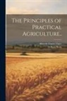William Shaw, Albrecht Daniel Thaer - The Principles of Practical Agriculture