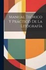 Anonymous - Manual Teórico Y Práctico De La Litografía