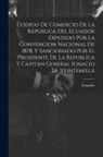 Ecuador - Codigo De Comercio De La Republica Del Ecuador Expedido Por La Convencion Nacional De 1878, Y Sancionado Por El Presidente De La Republica Y Capitan G