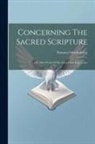 Emanuel Swedenborg - Concerning The Sacred Scripture: Or: The Word Of The Lord From Experience