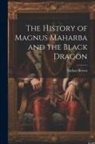 Nathan Brown - The History of Magnus Maharba and the Black Dragon