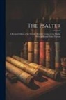 Anonymous - The Psalter: A Revised Edition of the Scottish Metrical Version of the Psalms, With Additional Psalm Versions