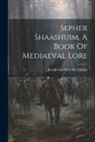 Joseph Ben Meir Ibn Zabara - Sepher Shaashuim, A Book Of Mediaeval Lore