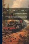 Marshall Monroe Kirkman - Railway Service: Trains And Stations Describing The Manner Of Operating Trains, And The Duties Of Train And Station Officials