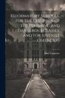 Mary Carpenter - Reformatory Schools, for the Children of the Perishing and Dangerous Classes, and for Juvenile Offenders