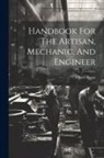 Oliver Byrne - Handbook For The Artisan, Mechanic, And Engineer