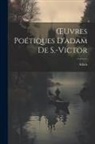 Adam - OEuvres Poétiques D'adam De S.-Victor