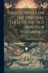 Thomas Kingsmill Abbott - Essays Chiefly on the Original Texts of the Old and New Testaments