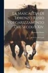 Laurentius Rusius - La Mascalcia Di Lorenzo Rusio Volgarizzamento Del Secolo Xiv.: Della Cura De' Cavalli