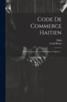 Louis Borno, Haiti - Code de commerce haitien: Mis au courant de la législation en vigueur