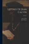 Jules Bonnet, Jean Calvin - Lettres De Jean Calvin; Volume 2