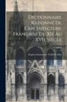 Eugène-Emman Viollet-Le-Duc - Dictionnaire raisonné de l'architecture française du XIe au XVIe siècle; Volume 9