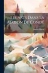 Gustave Macon - Les arts dans la maison de Condé