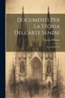 Gaetano Milanesi - Documenti Per La Storia Dell'arte Senese: Secoli Xiii. E Xiv