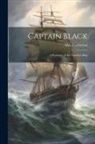 Max Pemberton - Captain Black: A Romance of the Nameless Ship