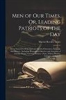 Harriet Beecher Stowe - Men of Our Times, Or, Leading Patriots of the Day: Being Narratives of the Lives and Deeds of Statesmen, Generals, and Orators: Including Biographical