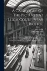 John Young, Philip John Miles - A Catalogue Of The Pictures At Leigh Court, Near Bristol: The Seat Of Philip John Miles, ... With Etchings From The Whole Collection Executed By Permi