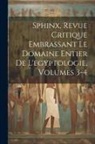 Anonymous - Sphinx, Revue Critique Embrassant Le Domaine Entier De L'egyptologie, Volumes 3-4