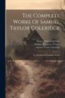 Samuel Taylor Coleridge, Henry Nelson Coleridge, Sara Coleridge Coleridge - The Complete Works Of Samuel Taylor Coleridge: The Poetical And Dramatic Works