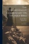 Matthew Henry, Thomas Scott - The Comprehensive Commentary On The Holy Bible: Genesis-judges