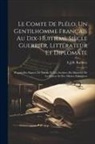 E. J. B. (Edme Jacques Benoit) Rathery - Le Comte de Plélo, un gentilhomme français au dix-huitième siècle guerrier, littérateur et diplomate: D'après des papiers de famille et les archives d