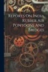 Anonymous - Reports On India Rubber Air Pontoons And Bridges