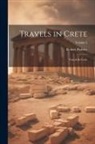 Robert Pashley - Travels in Crete: Travels In Crete; Volume 2