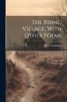 Oliver Goldsmith - The Rising Village, With Other Poems