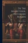 Alexandre Dumas - De Tre Musketerer, Historiske Roman