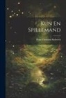 Hans  Christian Andersen - Kun En Spillemand