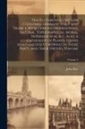 John Ray - Travels Through the Low Countries, Germany, Italy and France, With Curious Observations, Natural, Topographical, Moral, Physiological, & c. Also, A Ca