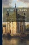 H. Rider Haggard - Rural England: Being an Account of Agricultural and Social Researches Carried Out in the Years 1901 & 1902; Volume 1