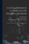 Lucius Annaeus Cornutus, Georg Friedrich Creuzer, Friedrich Osann - Lucius Annaeus Cornutus De Natura Deorum: Recensuit Commentariisque Instruxit Fridericus Osannus