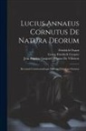 Lucius Annaeus Cornutus, Georg Friedrich Creuzer, Friedrich Osann - Lucius Annaeus Cornutus De Natura Deorum: Recensuit Commentariisque Instruxit Fridericus Osannus
