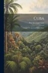 Pan American Union - Cuba: Volume 7 Of American Nation Series